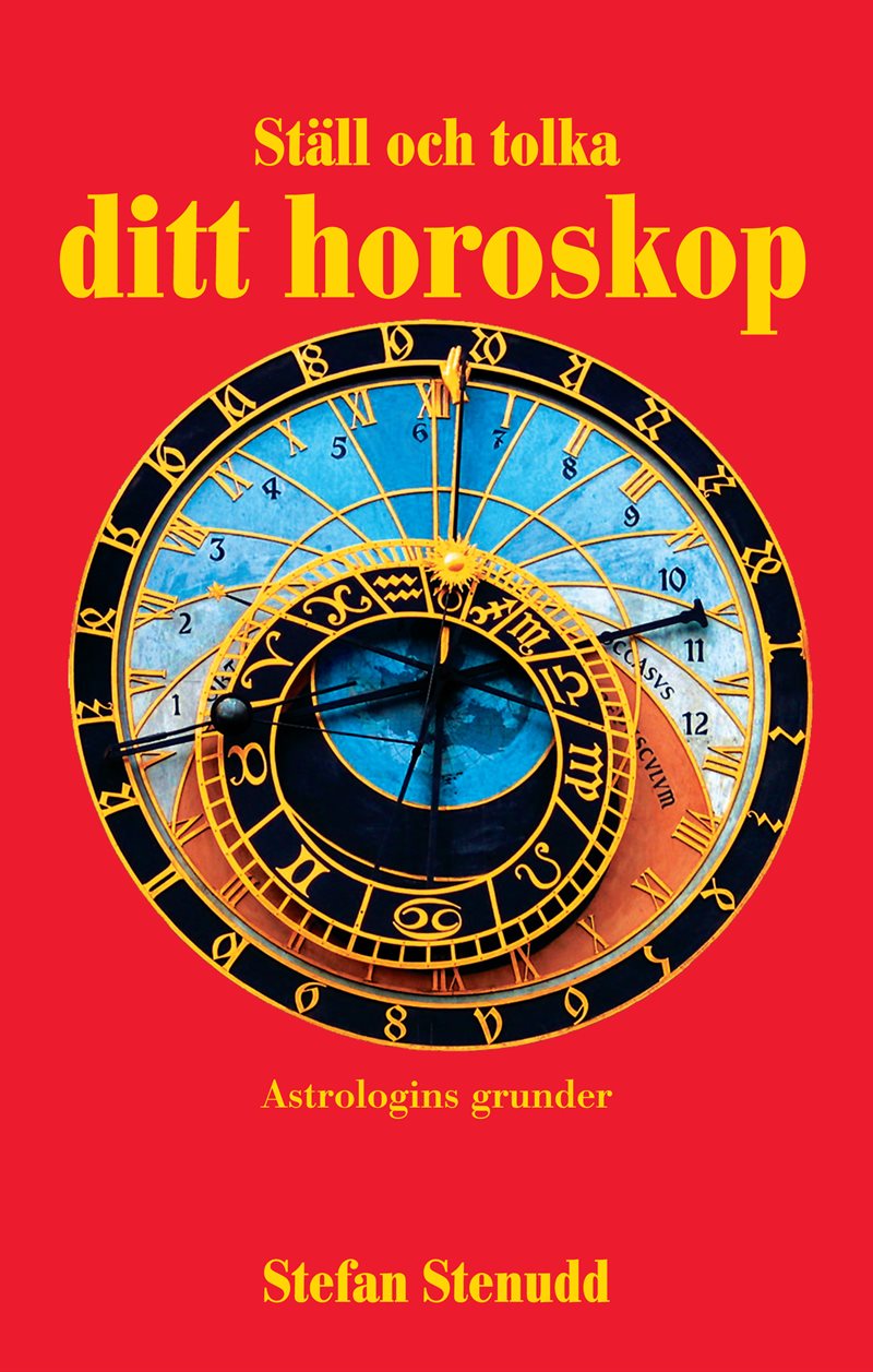 Ställ och tolka ditt horoskop : astrologins grunder