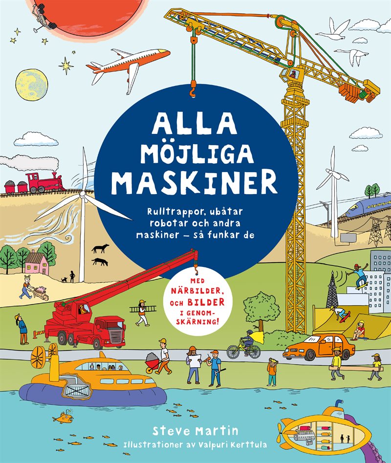 Alla möjliga maskiner : rulltrappor, ubåtar, robotar och andra maskiner - så funkar de