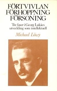 Förtvivlan, förhoppning, försoning : tre faser i Georg Lukács utveckling