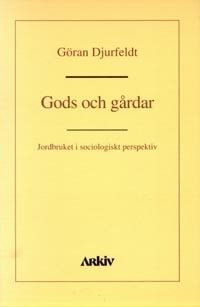 Gods och gårdar : jordbruket i sociologiskt perspektiv