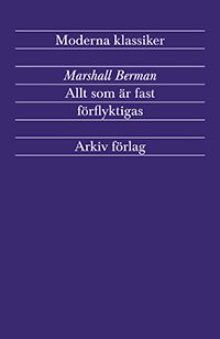 Allt som är fast förflyktigas : modernism och modernitet