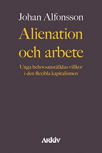 Alienation och arbete : unga behovsanställdas villkor i den flexibla kapitalismen