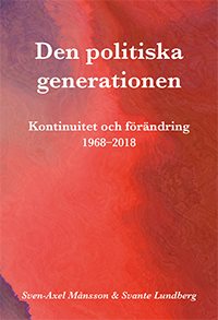 Den politiska generationen : kontinuitet och förändring 1968-2018