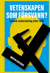 Vetenskapen som försvann? svensk rasforskning efter 1935