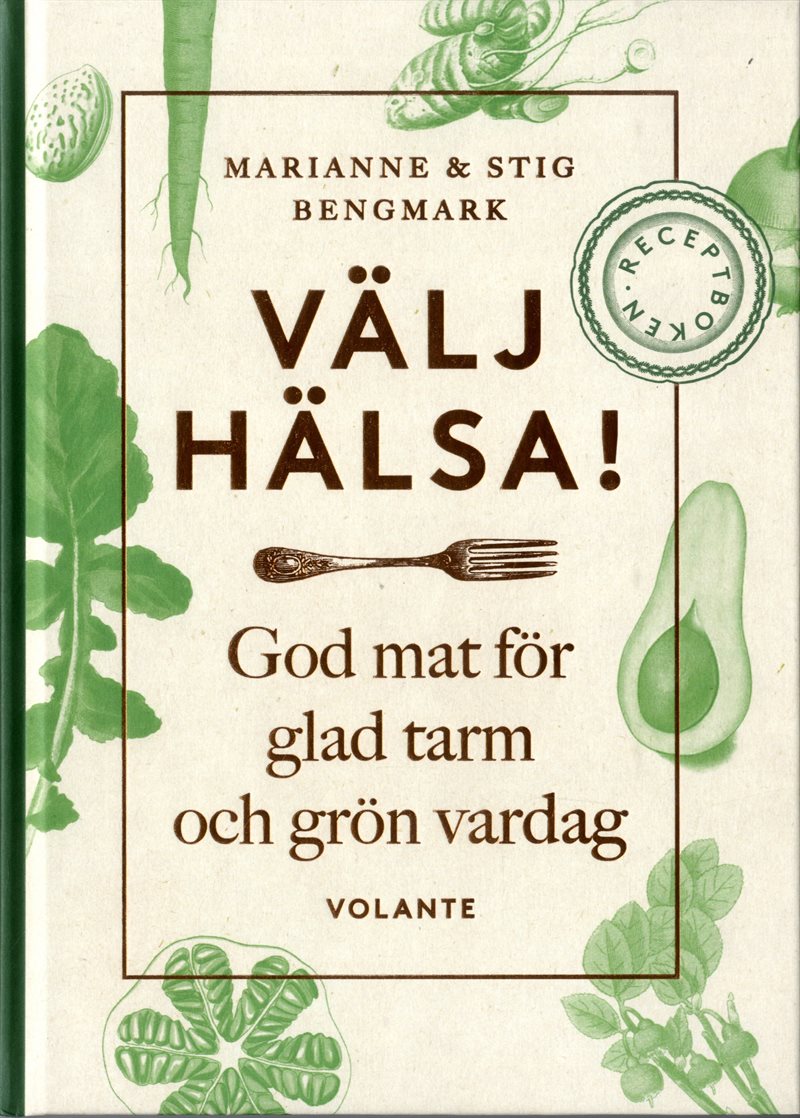 Välj hälsa! : god mat för glad tarm och grön vardag - receptboken