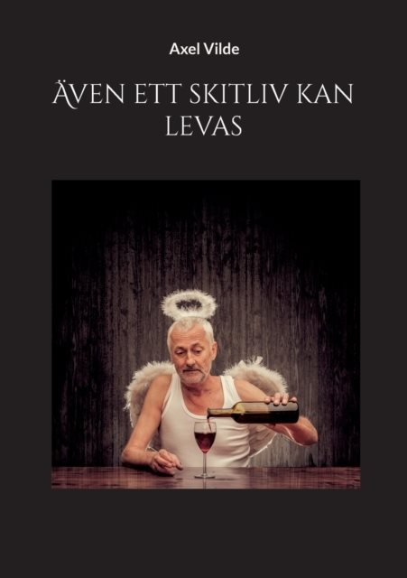 Även ett skitliv kan levas