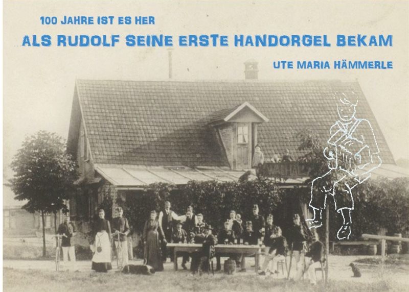 100 Jahre ist es her... : ...als Rudolf seine erste Handorgel bekam