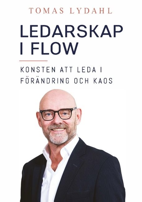 Ledarskap i flow : konsten att leda i förändring och kaos