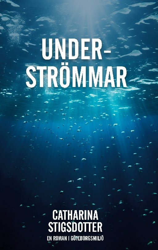 Underströmmar : en roman i Göteborgsmljö