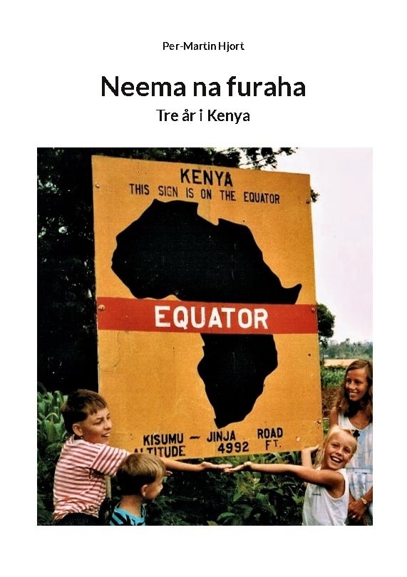 Neema na furaha : tre år i Kenya