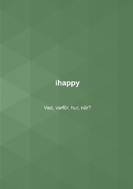 ihappy : vad, varför, hur, när?