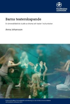 Barns teaterskapande : En ämnesdidaktisk studie av drama och teater i kulturskolan