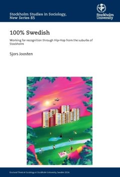 100% Swedish : Working for recognition through Hip-Hop from the suburbs of Stockholm