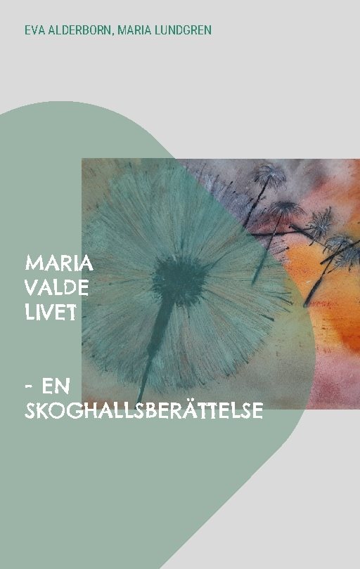 Maria valde livet : en Skoghallsberättelse