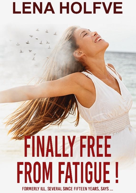 Finally free from fatigue! : formerly Ill several since fifteen years says