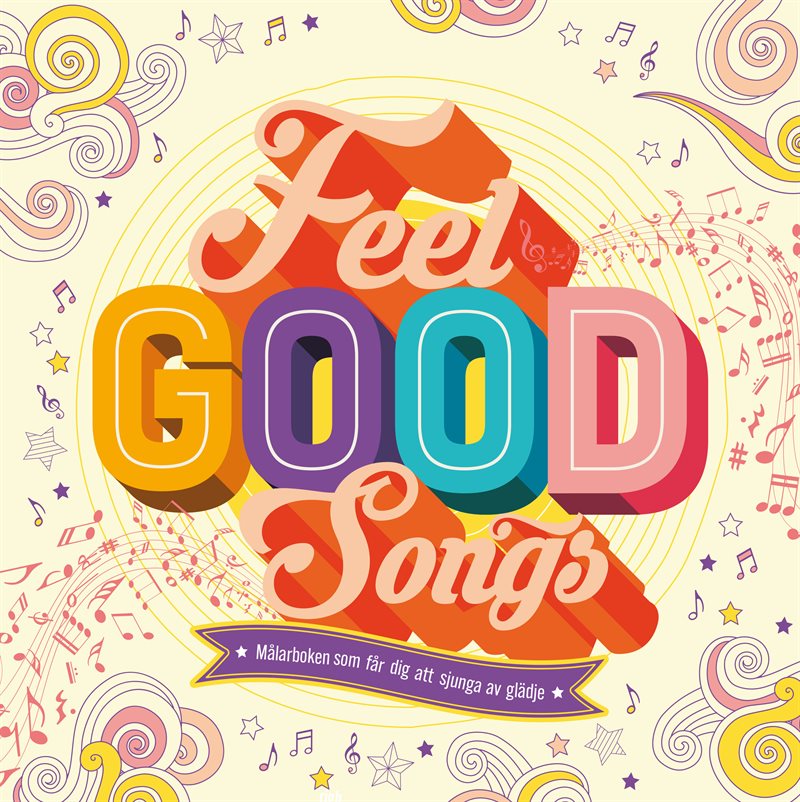 Feel Good Songs : Målarboken som får dig att sjunga av glädje