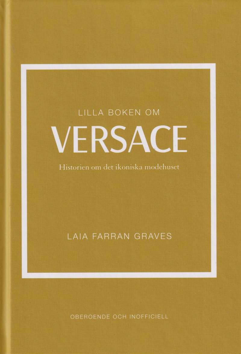 Lilla boken om Versace : historien om det ikoniska modehuset