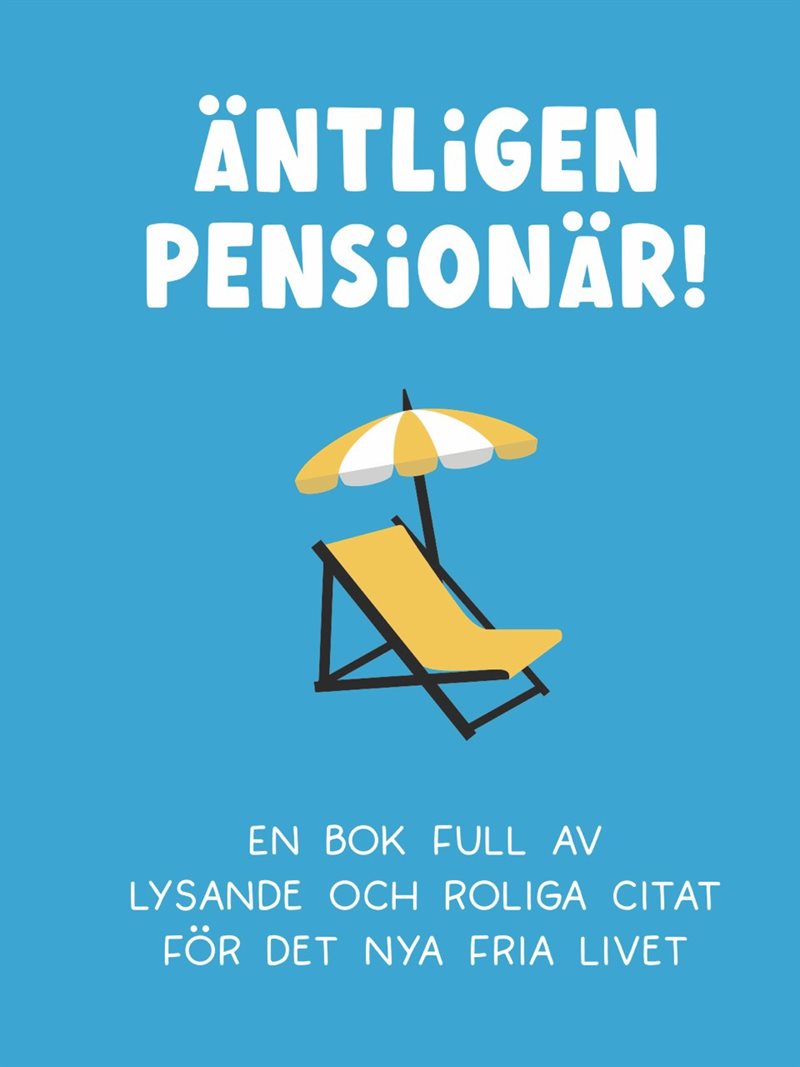 Äntligen pensionär! En bok full av lysande och roliga citat