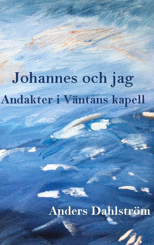 Johannes och jag : Andakter i Väntans kapell