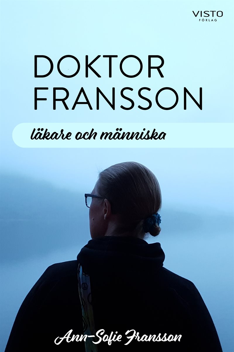 Doktor Fransson : läkare och människa