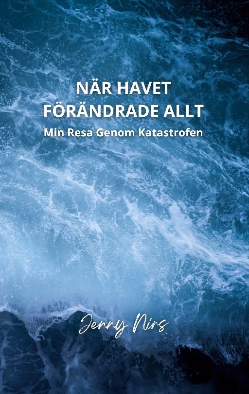 När havet förändrade allt : Min resa genom katastrofen