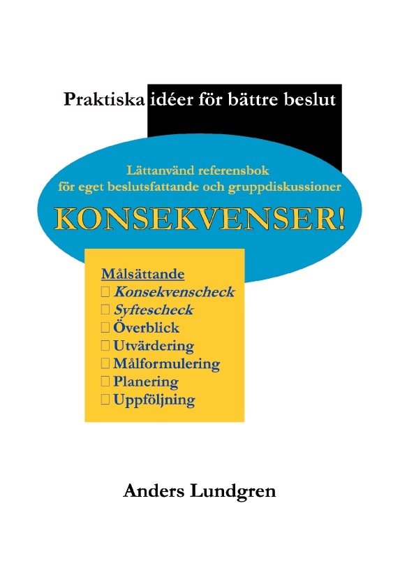 Konsekvenser! : Praktiska idéer för bättre beslut