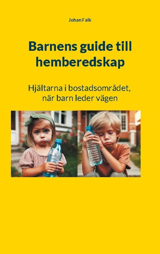 Barnens guide till hemberedskap : Hjältarna i bostadsområdet - När barn leder vägen