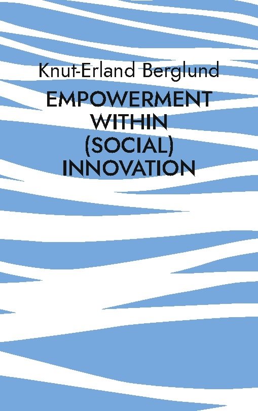 Empowerment within (social) innovation : How innovative entrepreneurial aci