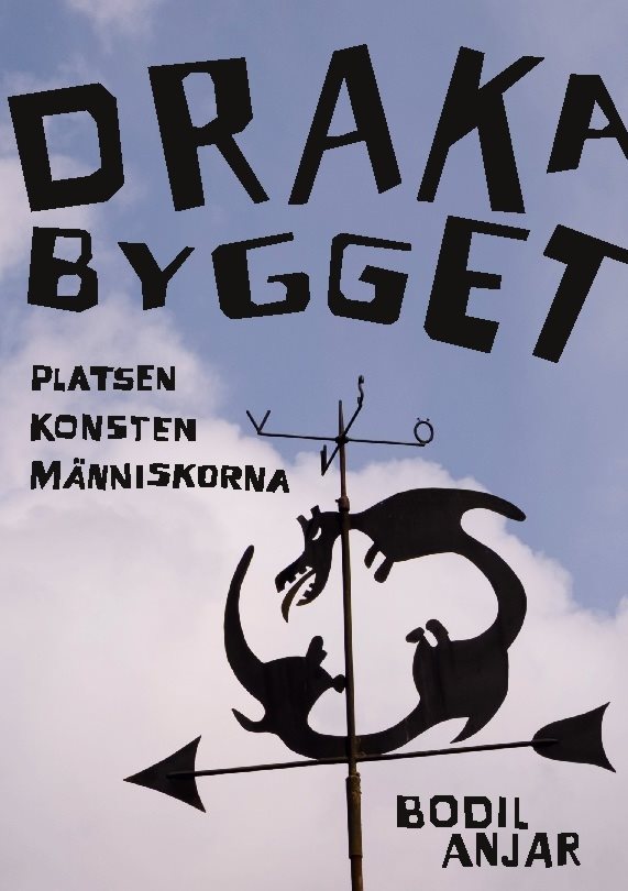 Drakabygget : Platsen konsten människorna
