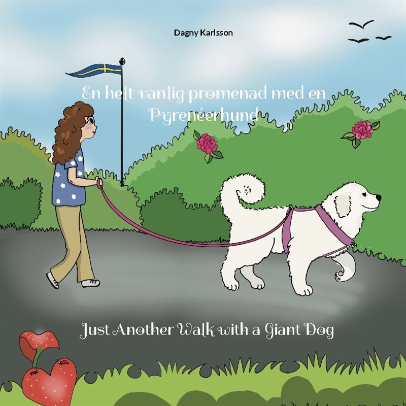 En helt vanlig promenad med en Pyrenéerhund : Just Another Walk with a Gian