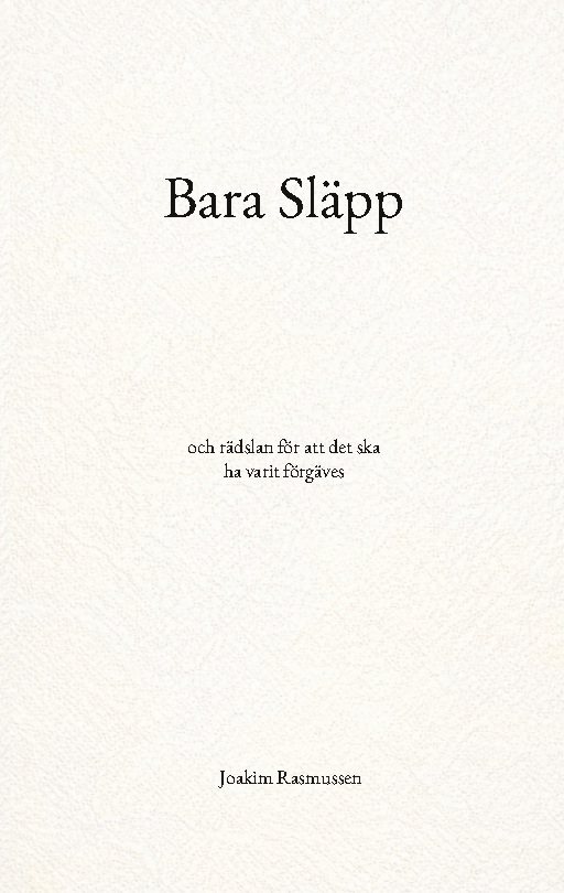 Bara släpp : och rädslan för att det ska ha varit förgäves