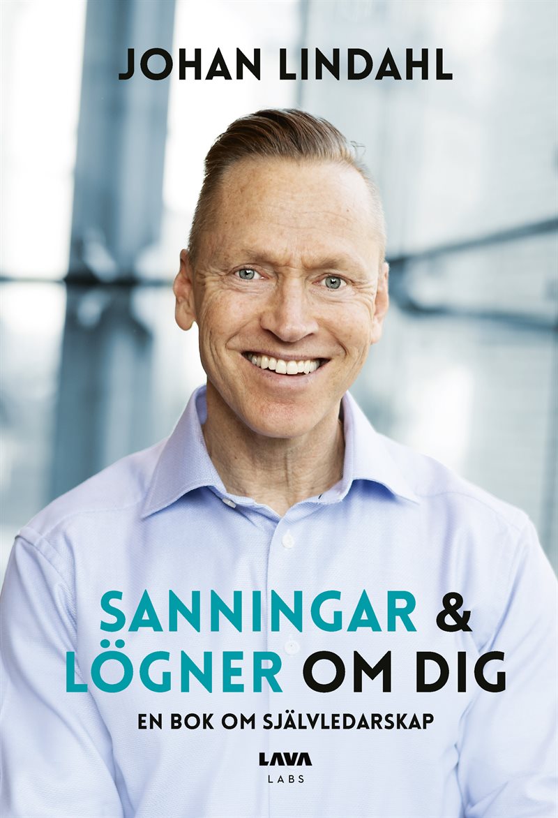 Sanningar och lögner om dig : en bok om självledarskap