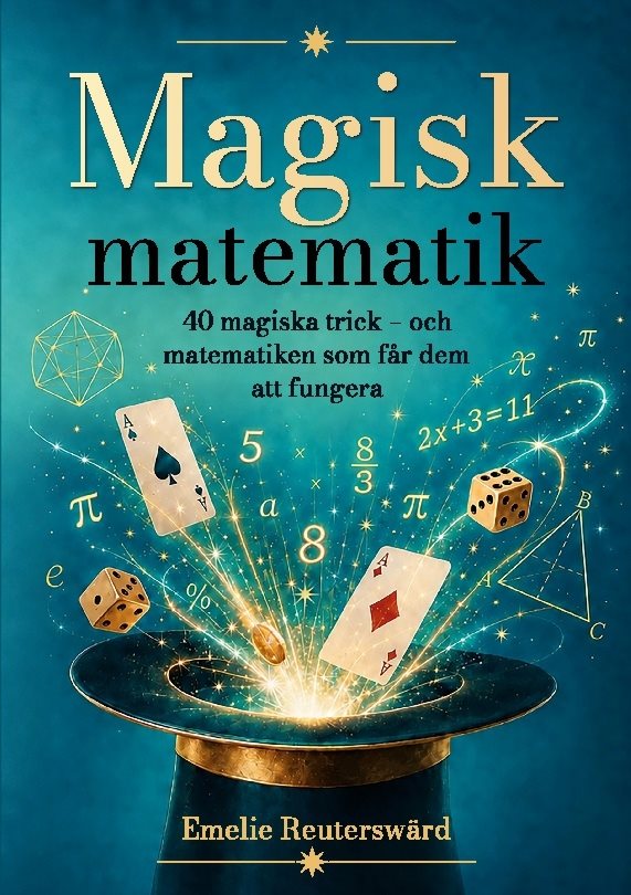 Magisk matematik : 40 magiska trick - och matematiken som får dem att fungera