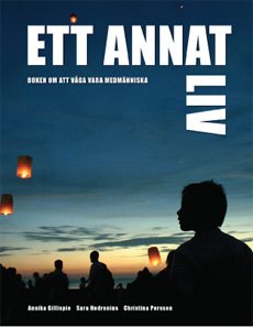 Ett annat liv : att våga vara medmänniska i kris och sorg