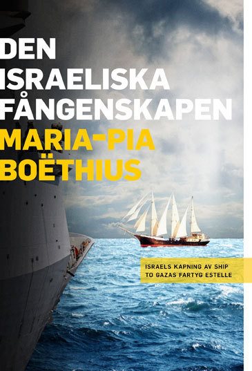 Den israeliska fångenskapen : Israels kapning av Ship to Gazas fartyg Estelle