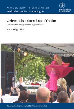 Orientalisk dans i Stockholm : femininiteter, möjligheter och begränsningar