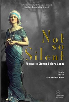 Not so silent : women in cinema before sound