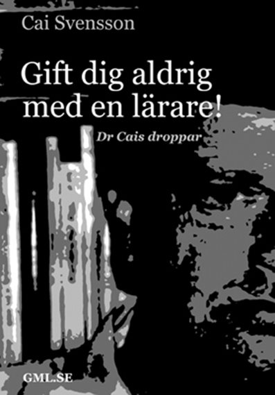 Gift dig aldrig med en lärare : dr Cais droppar