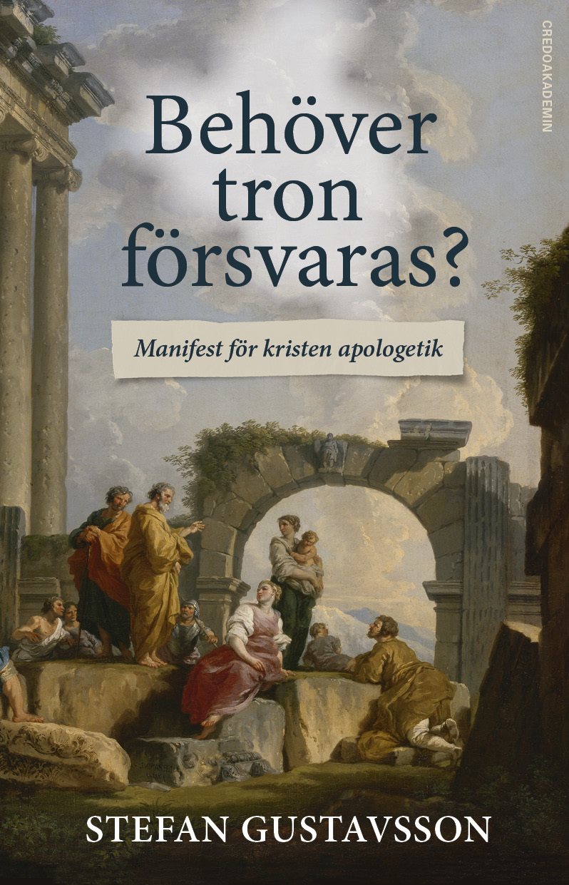 Behöver tron försvaras? : Manifest för kristen apologetik