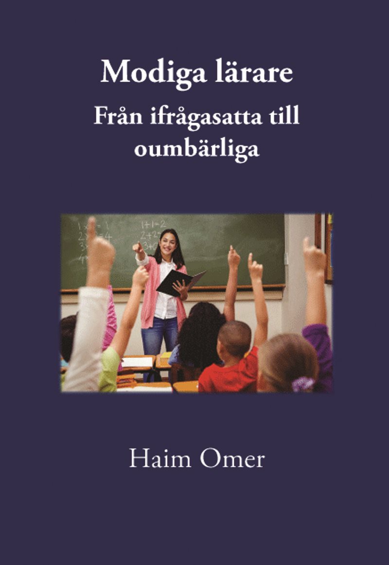 Modiga lärare : från ifrågasatta till oumbärliga