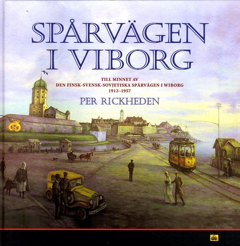 Spårvägen i Viborg : till hundraårsminnet av spårvägen i Wiborg 1912-1957