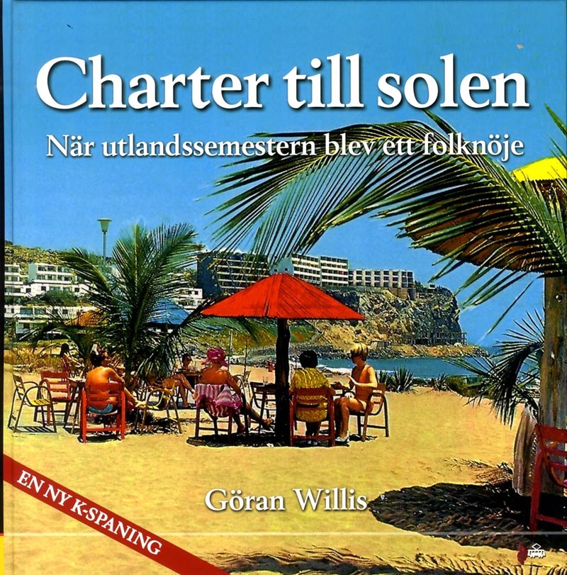 Charter till solen : när utlandssemestern blev ett folknöje