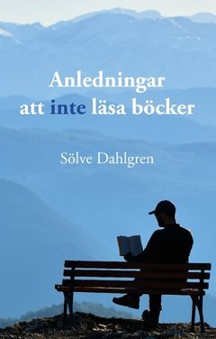 Anledningar att inte läsa böcker : en lättläst guide