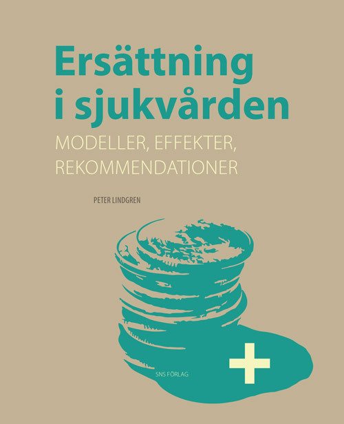 Ersättning i sjukvården :  modeller, effekter, rekommendationer