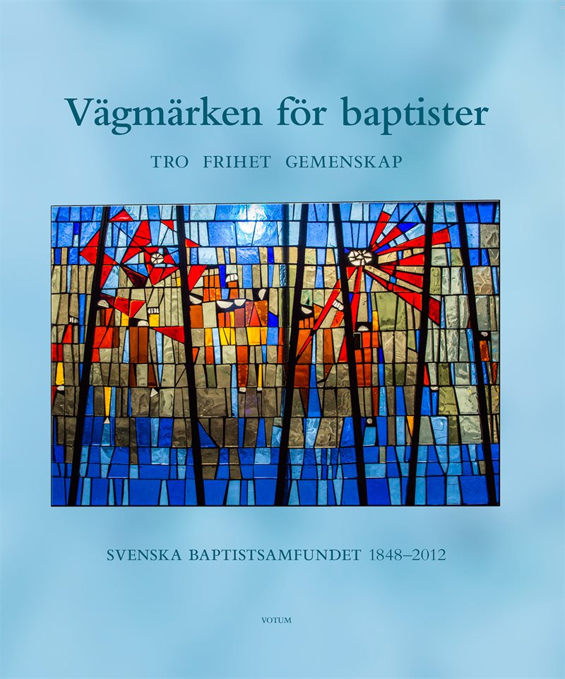 Vägmärken för Baptister : tro frihet gemenskap