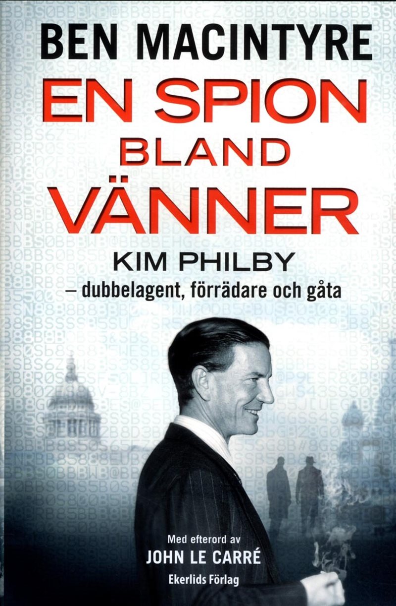 En spion bland vänner : Kim Philby - dubbelagent, förrädare och gåta