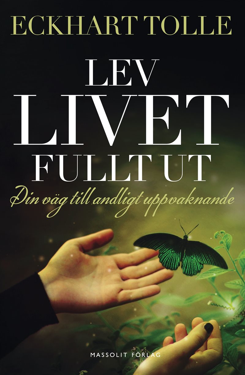 Lev livet fullt ut : En väg till andligt uppvaknande