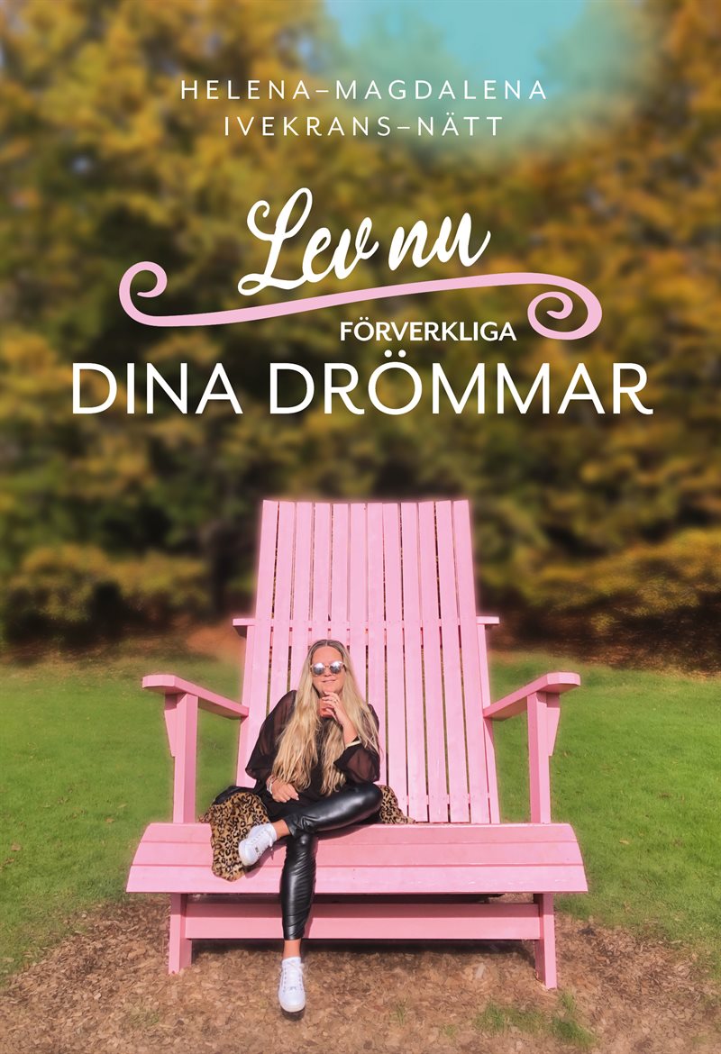 Lev nu : förverkliga dina drömmar