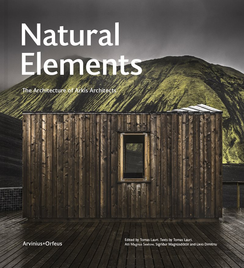 Natural elements : the architecture of Arkís Architects