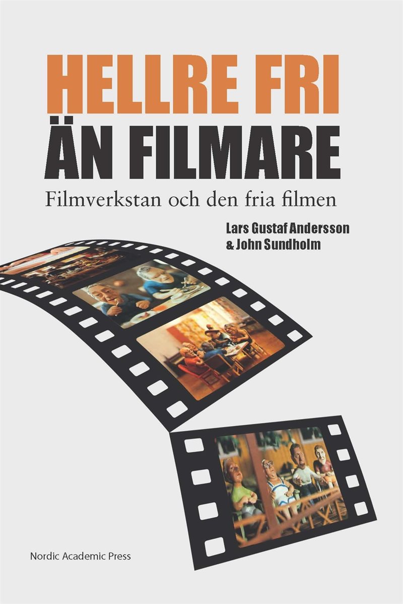 "Hellre fri än filmare" : Filmverkstan och den fria filmen 